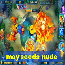 mayseeds nude